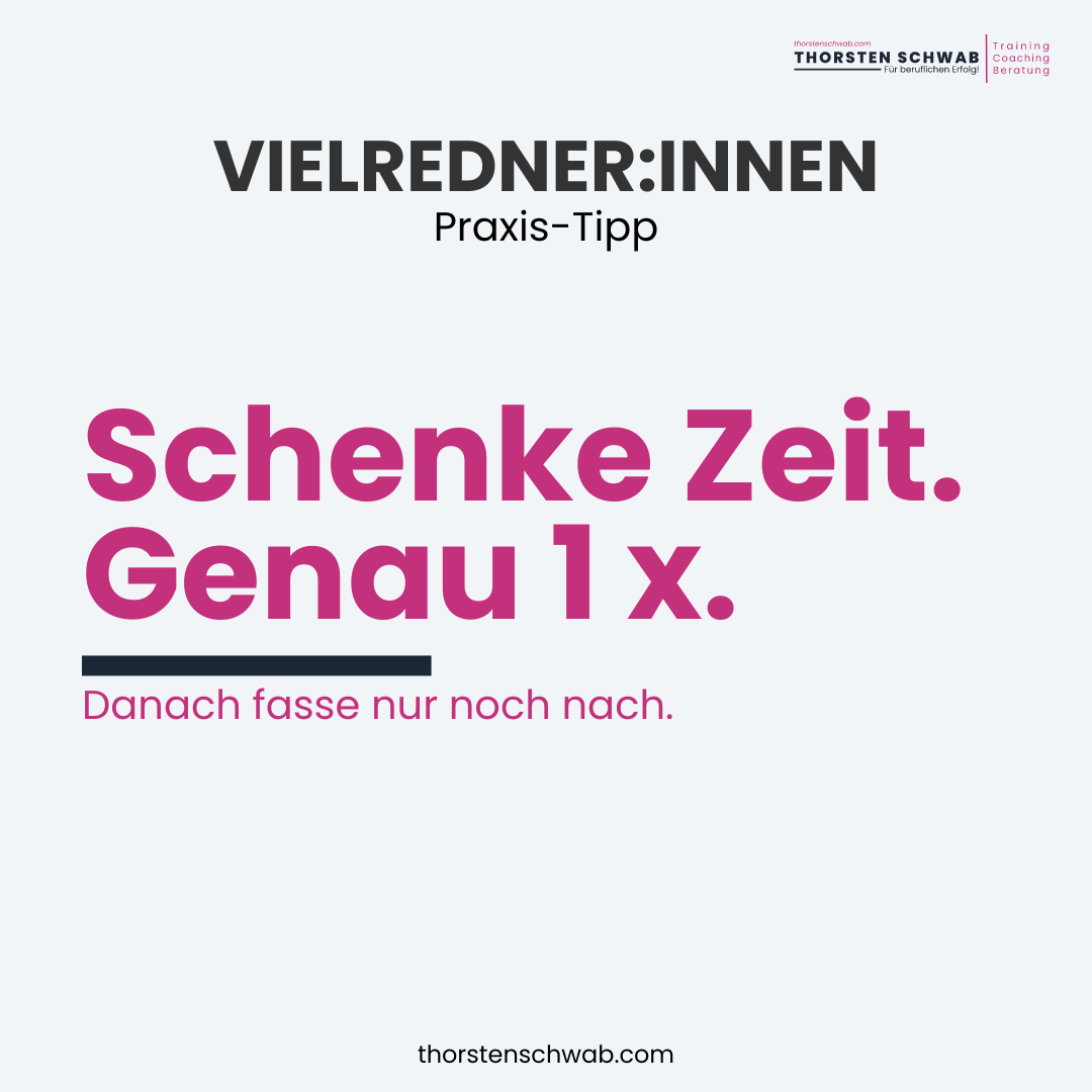 Vielredene-Praxis-Tipp Vielredende-Praxis-Tipp: Schenke Zeit.